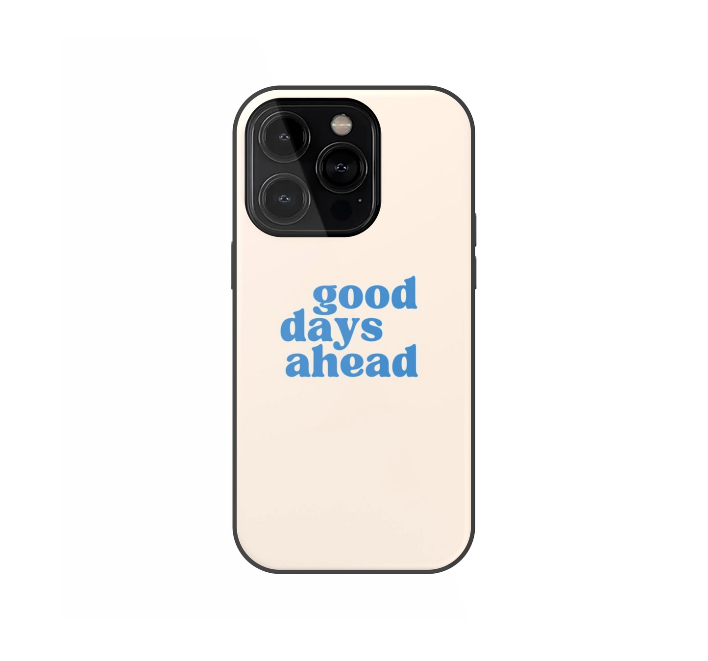 Good days ahead Phone Case