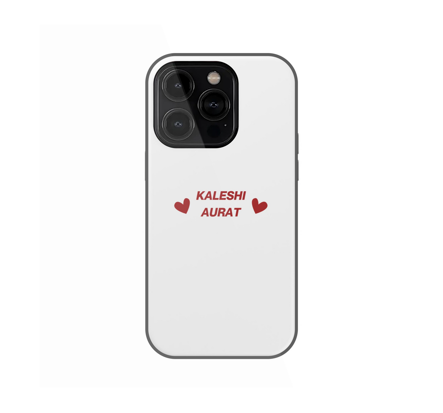 Kaleshi Aurat ♥️ Phone Case