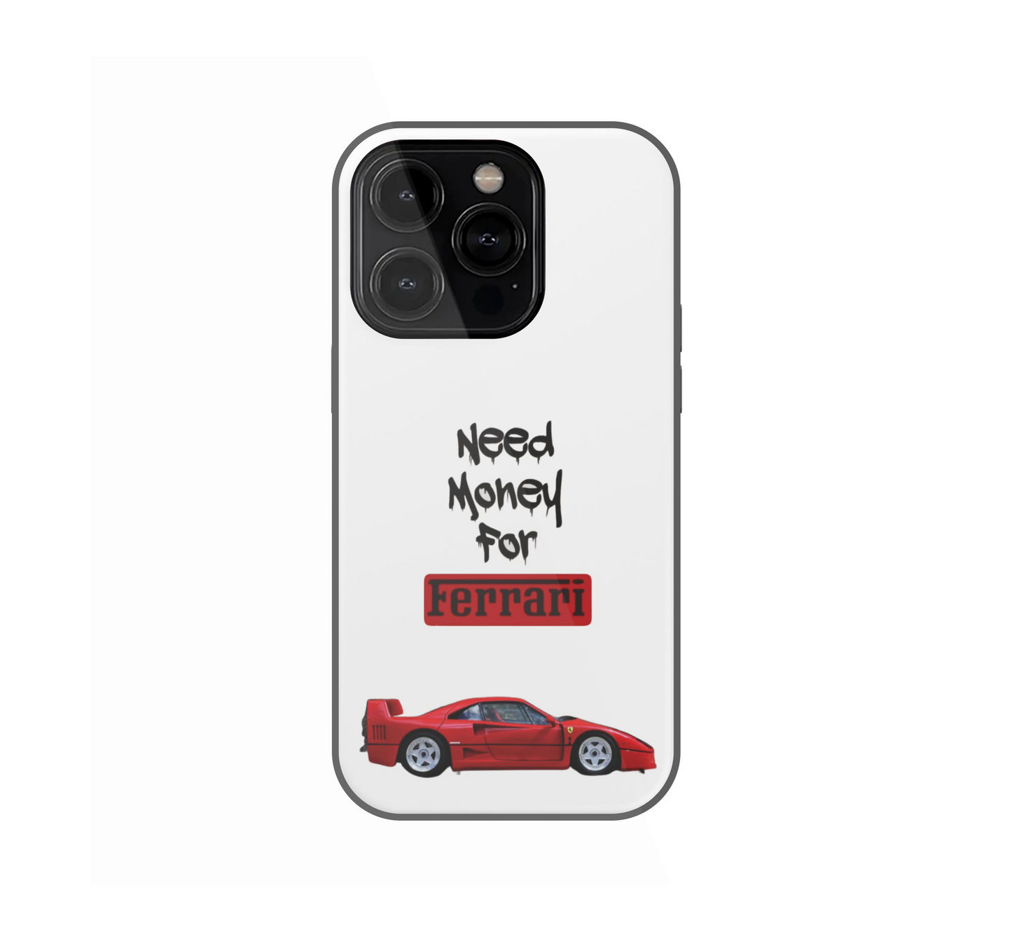 Need Money for Ferrari Phone Case