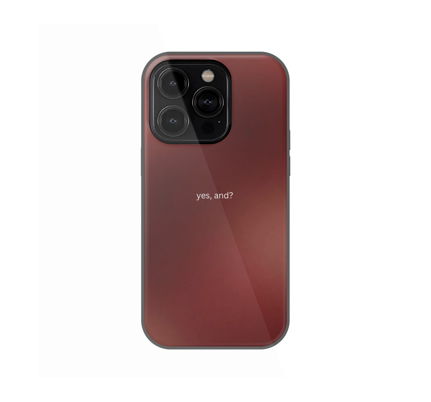 Yes, And? Phone Case