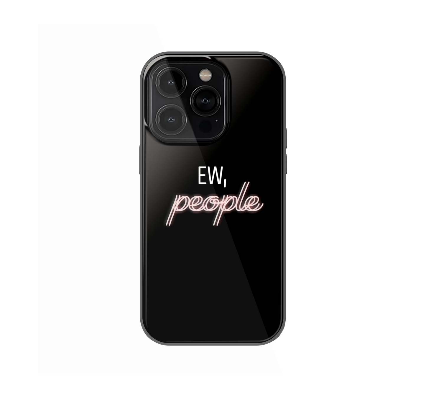 Ew, People Phone Case