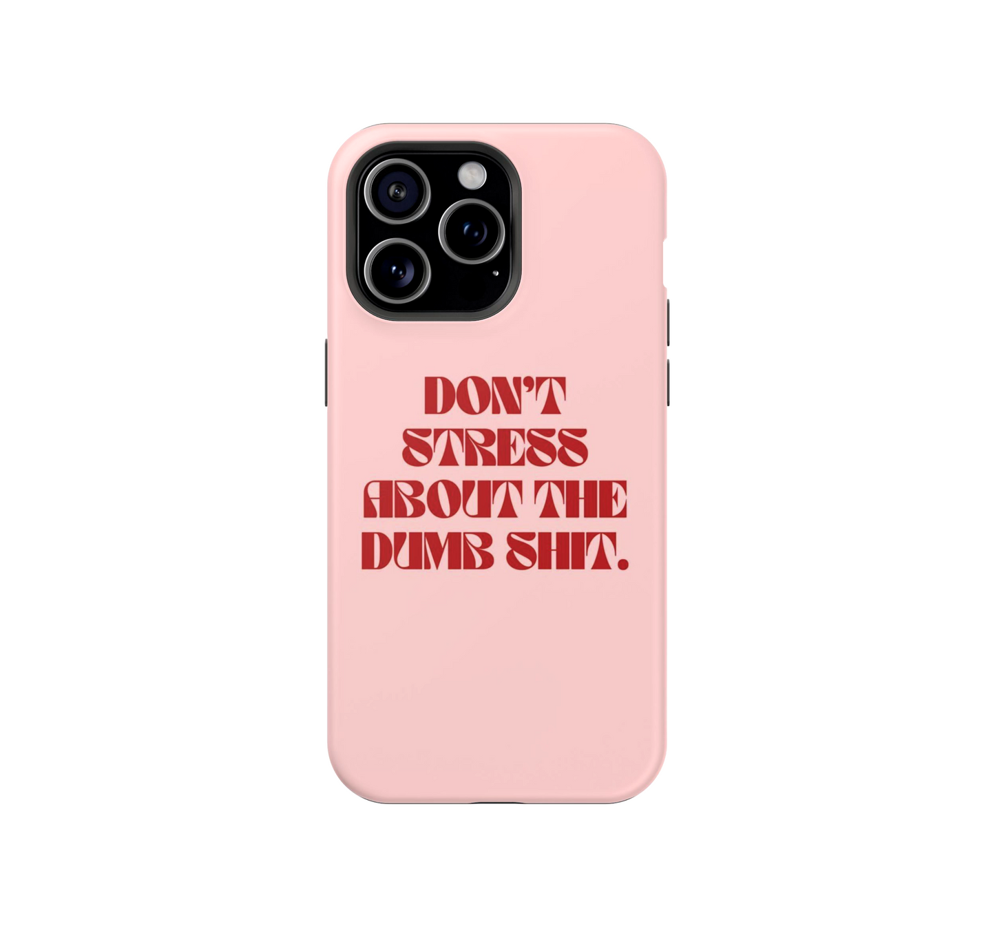 Dumb Shit Phone Case
