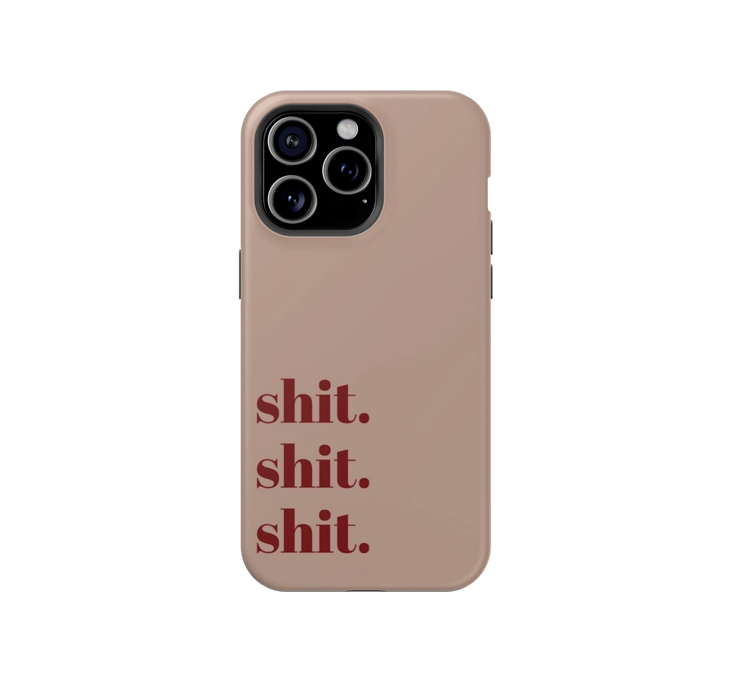 Shit. Shit. Shit. Phone Case