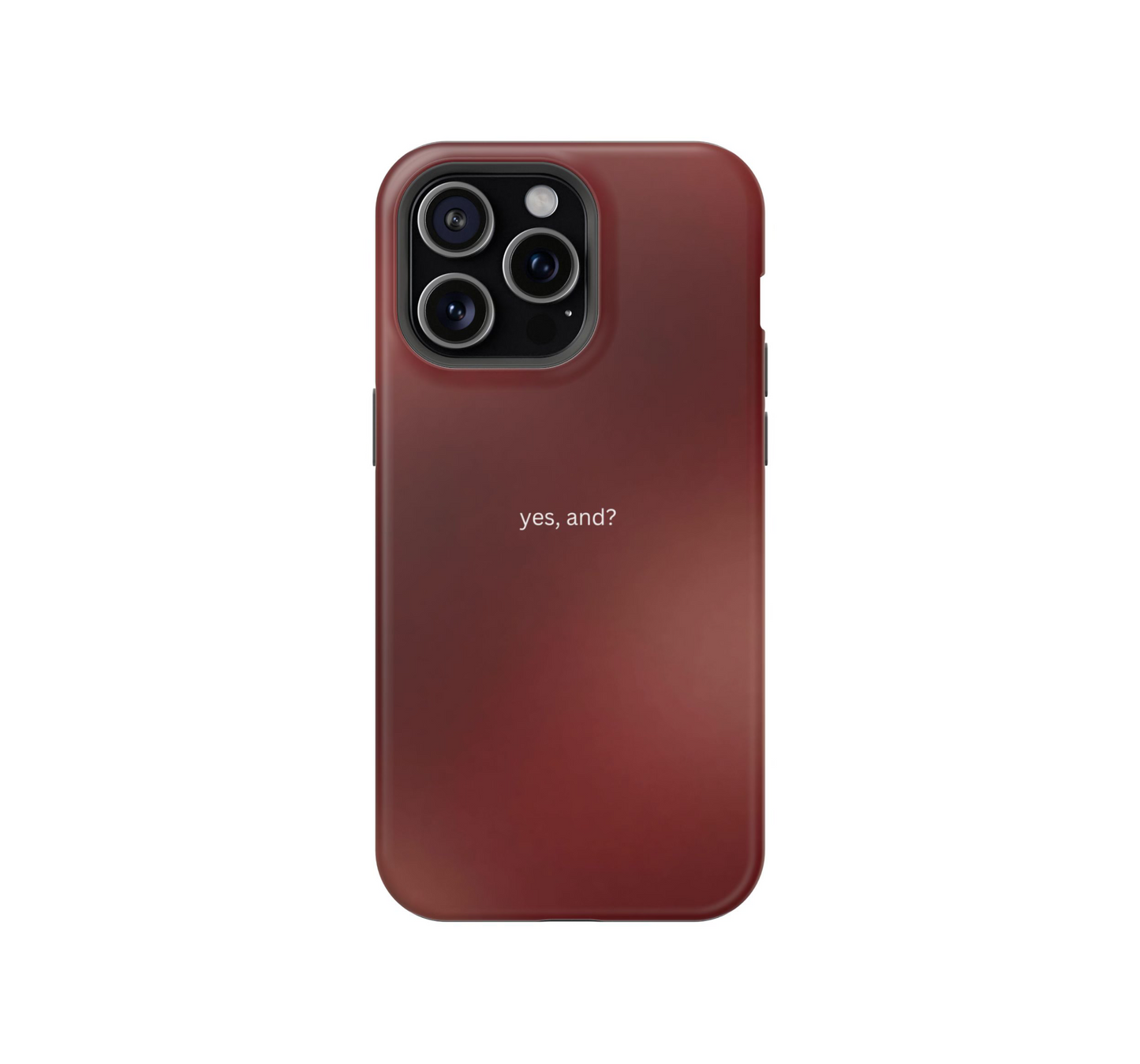 Yes, And? Phone Case