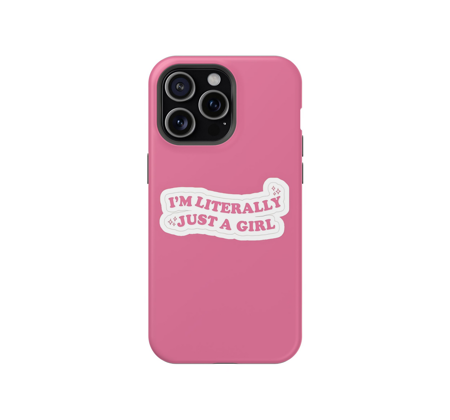 Literally Just a Girl Phone Case