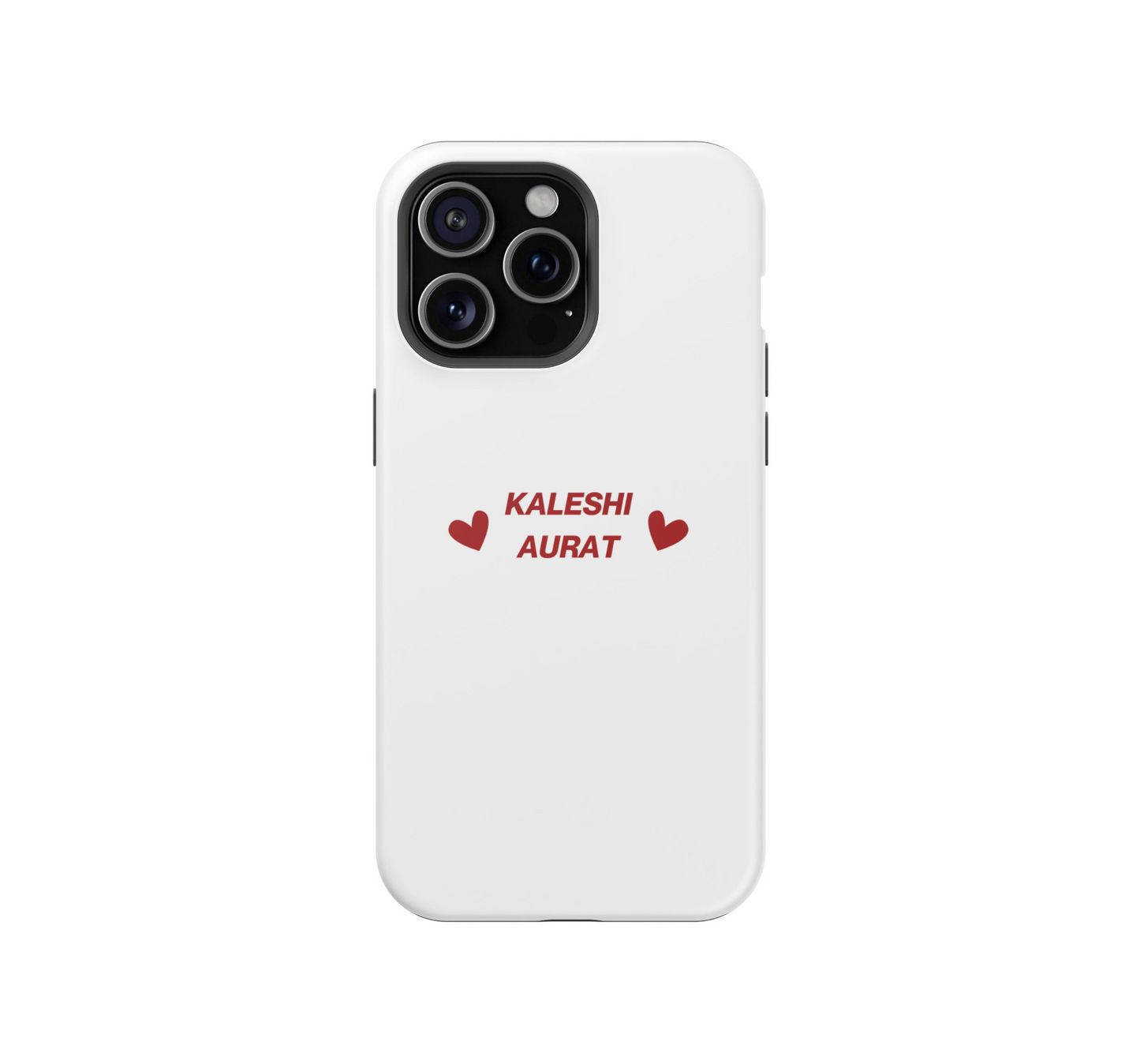 Kaleshi Aurat ♥️ Phone Case