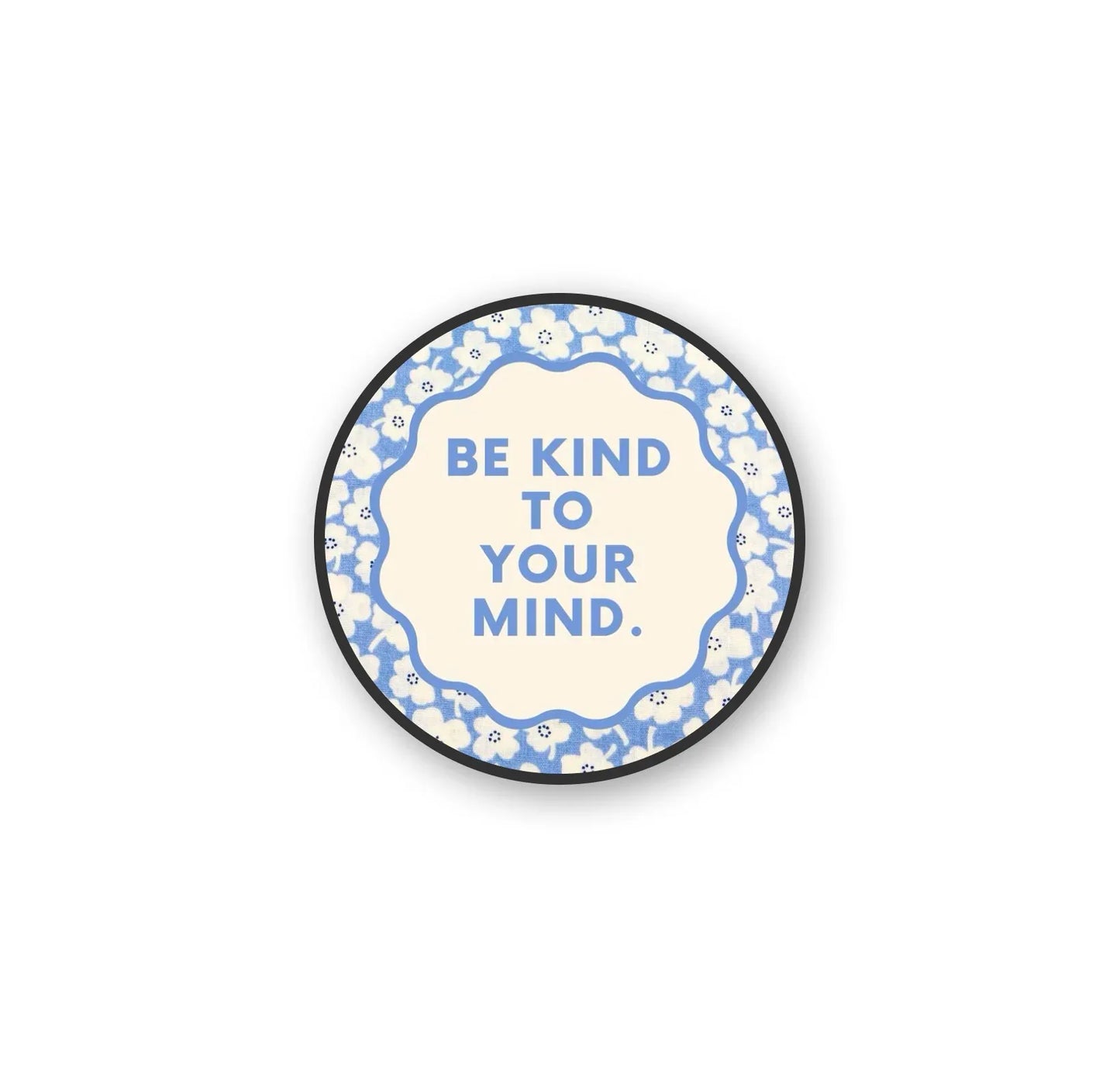 Be Kind To Your Own Mind Pop Holder - XO Cases