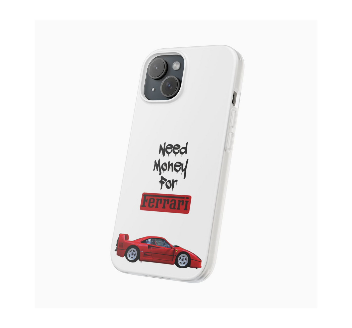 Need Money for Ferrari Phone Case