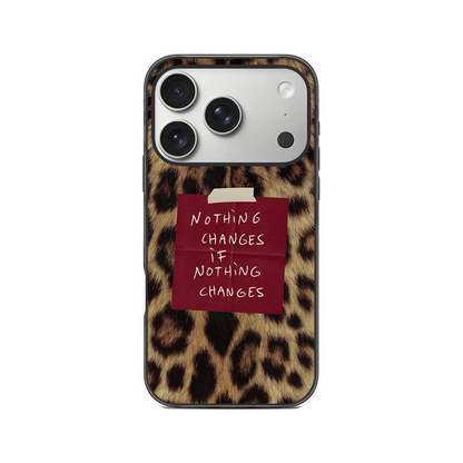 Nothing Changes Phone Case