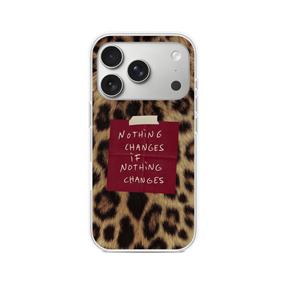 Nothing Changes Phone Case