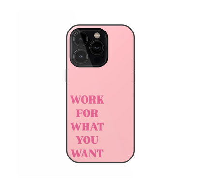 Work for what you want Phone Case
