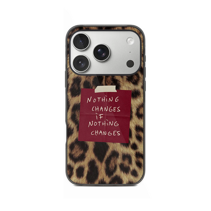 Nothing Changes Phone Case