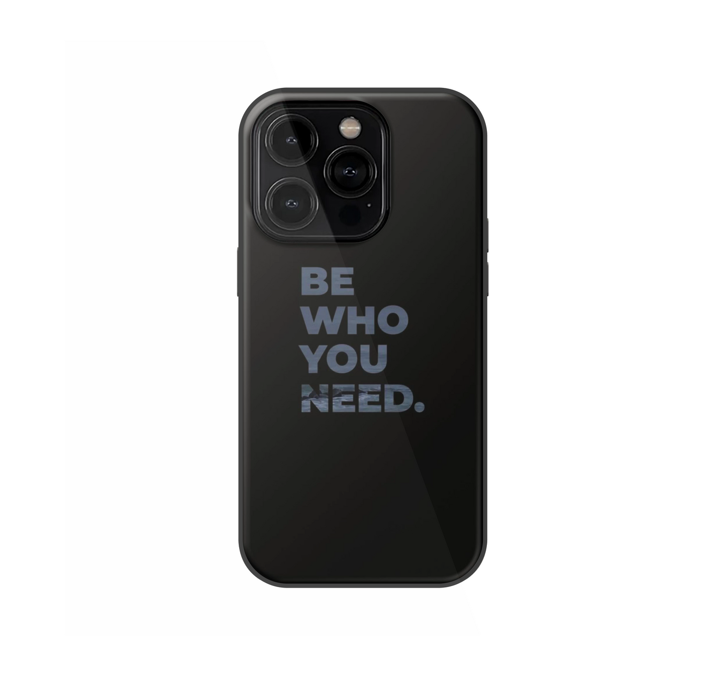 Be who you need Phone Case