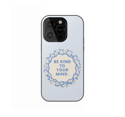 Be Kind to your Mind Phone Case