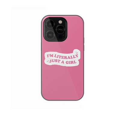 Literally Just a Girl Phone Case