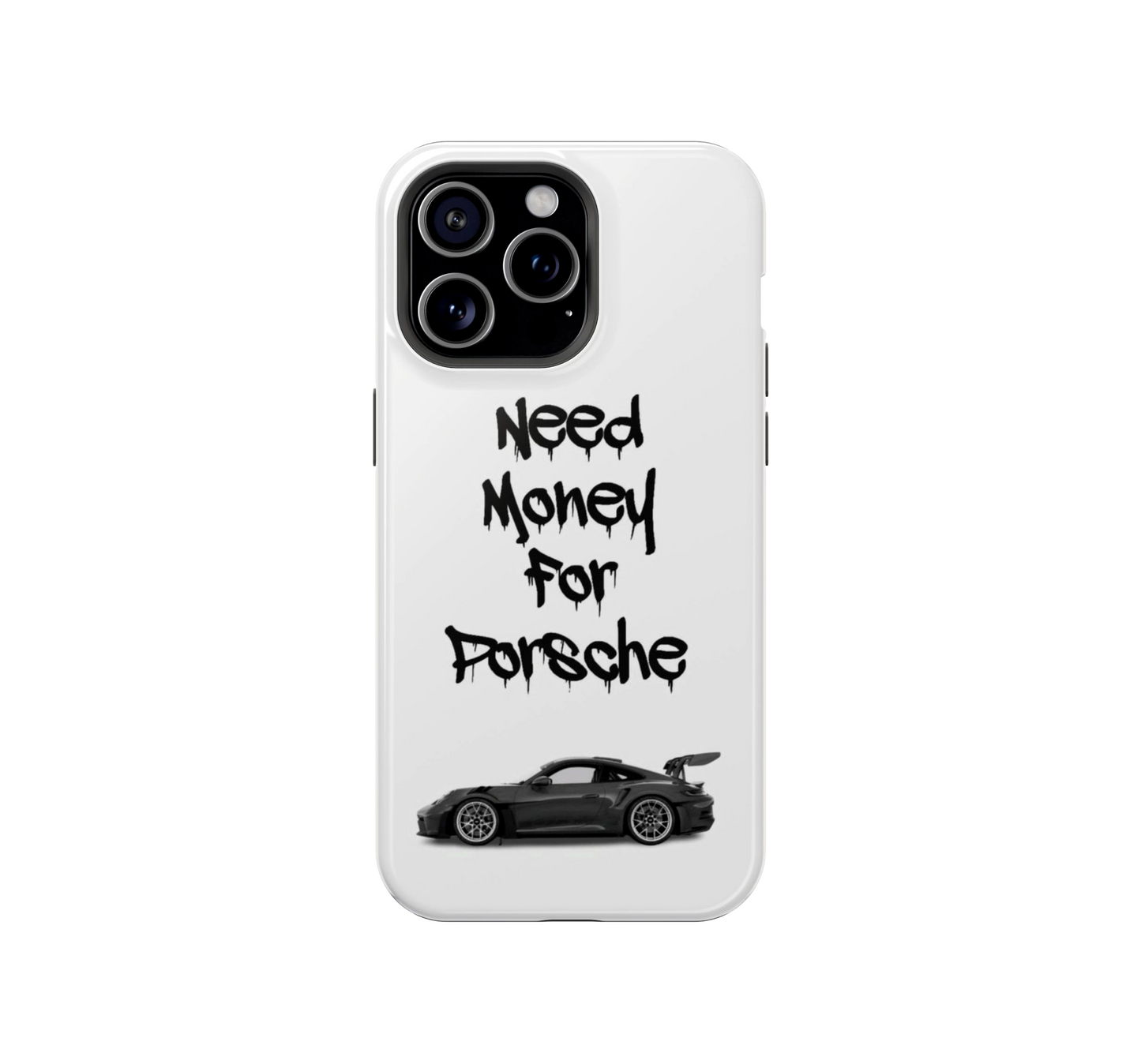 Need Money for Porsche Phone Case