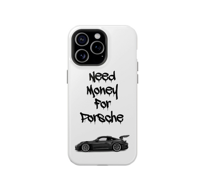 Need Money for Porsche Phone Case
