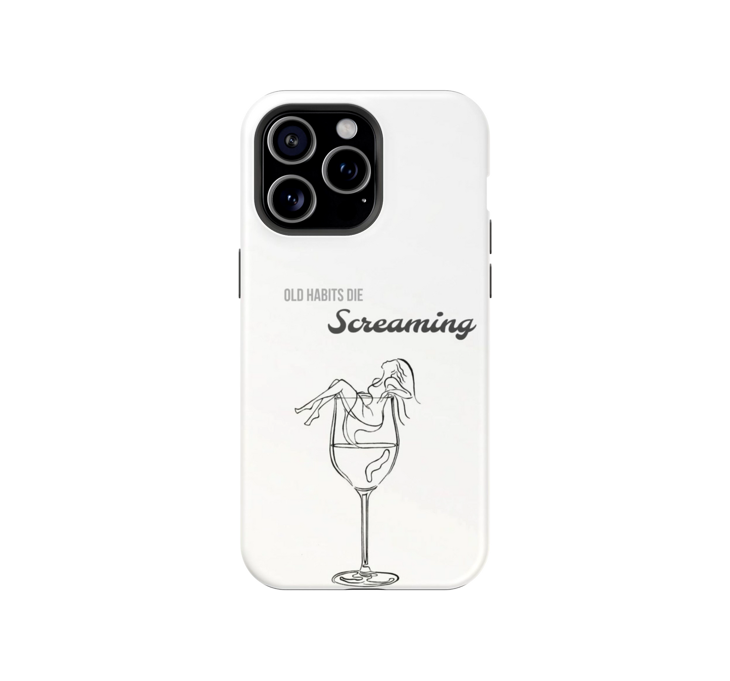 Old Habits die SCREAMING Phone Case