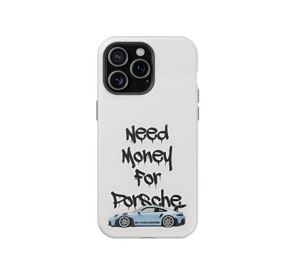 Need Money for Porsche Phone Case