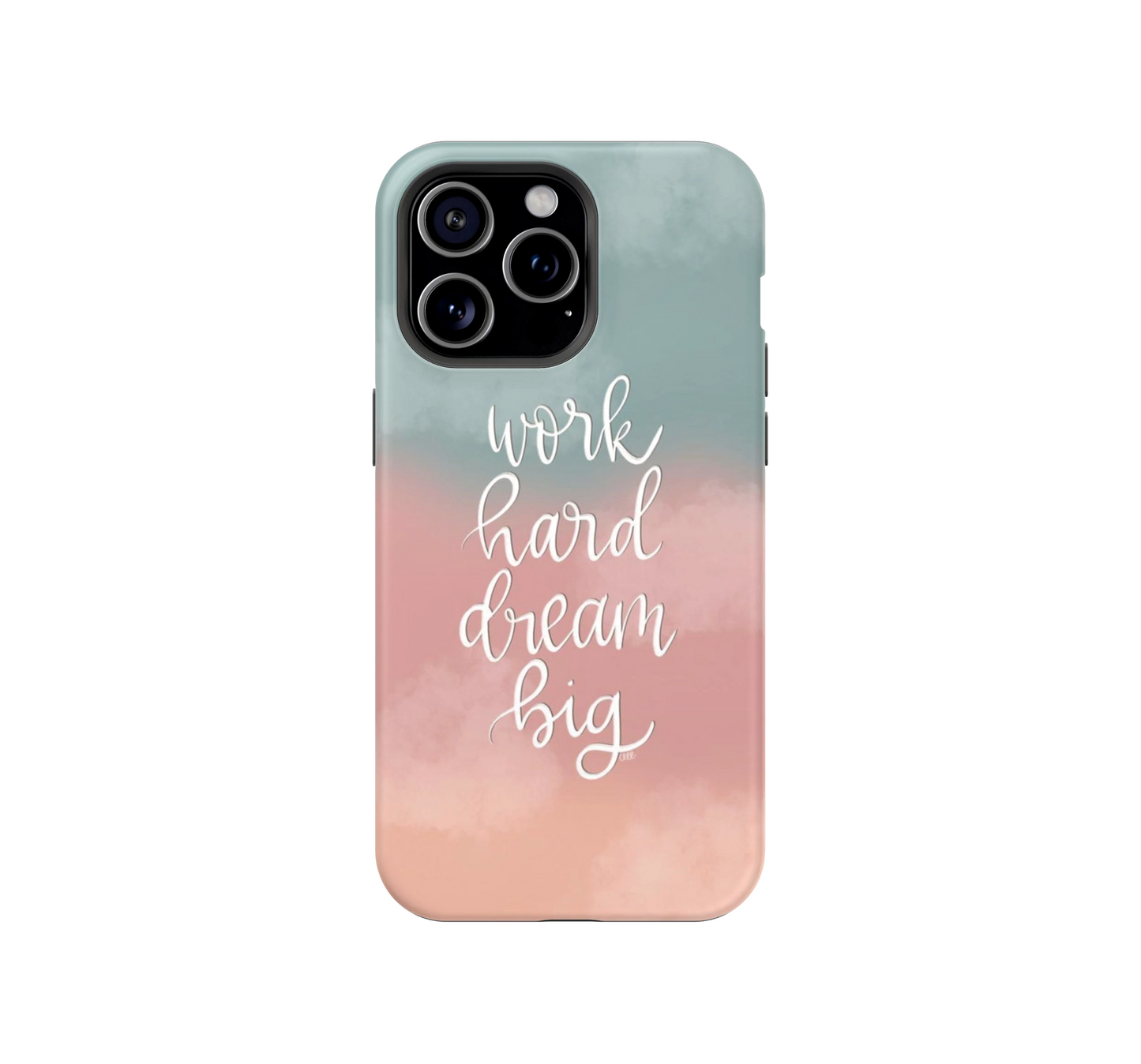 Work Hard Dream Big Phone Case