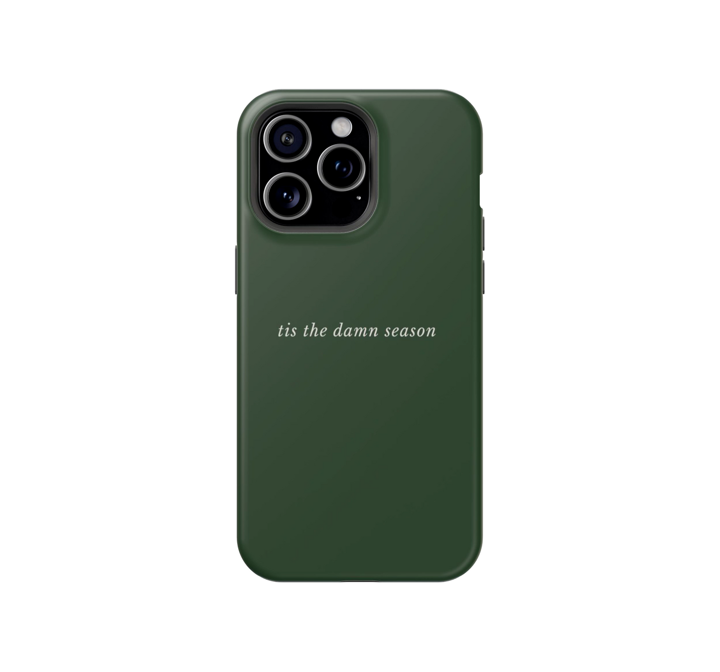 Tis the damn season Phone Case