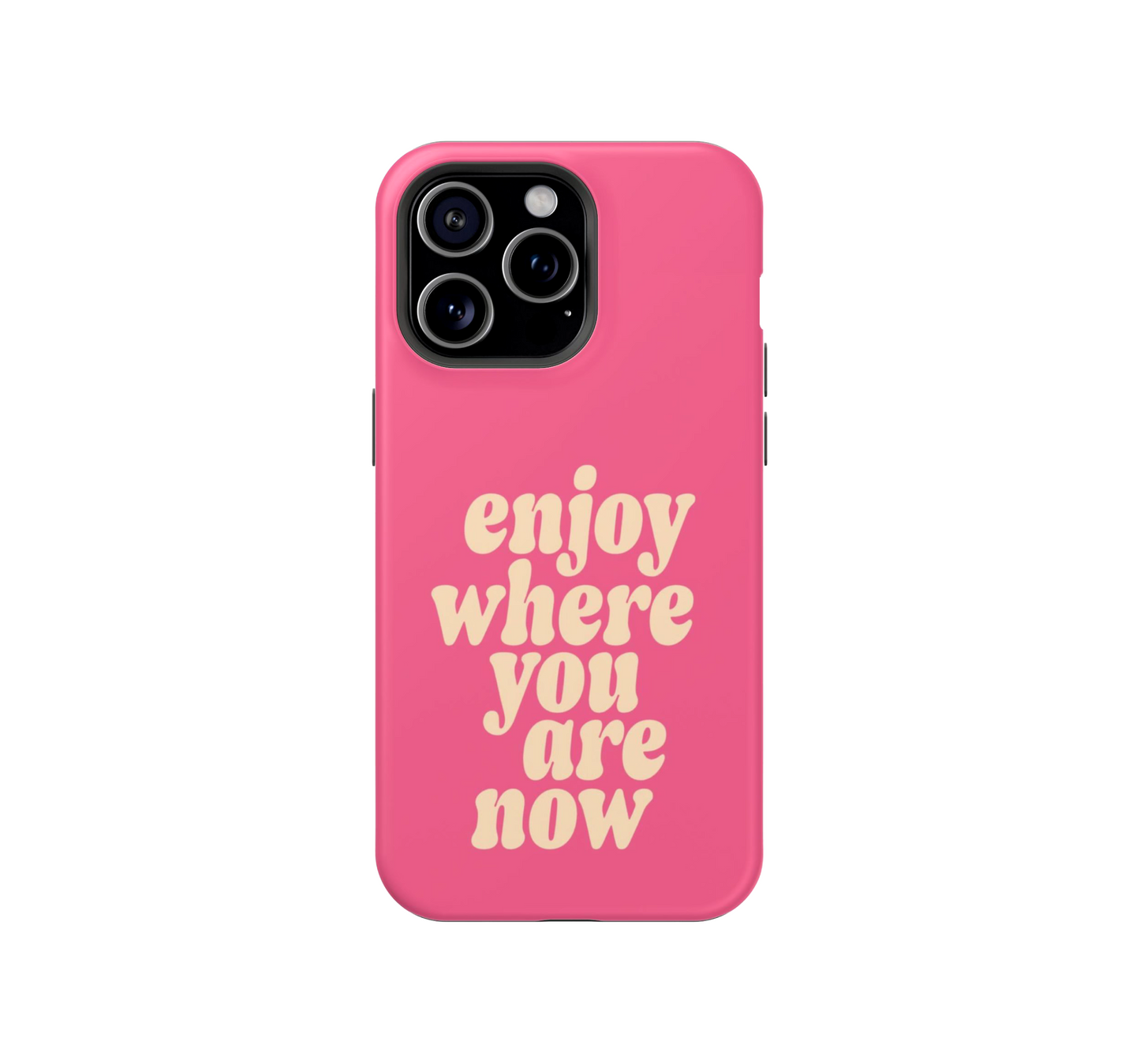 Enjoy Now Phone Case