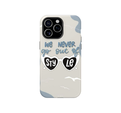 We never go out of Style Phone Case