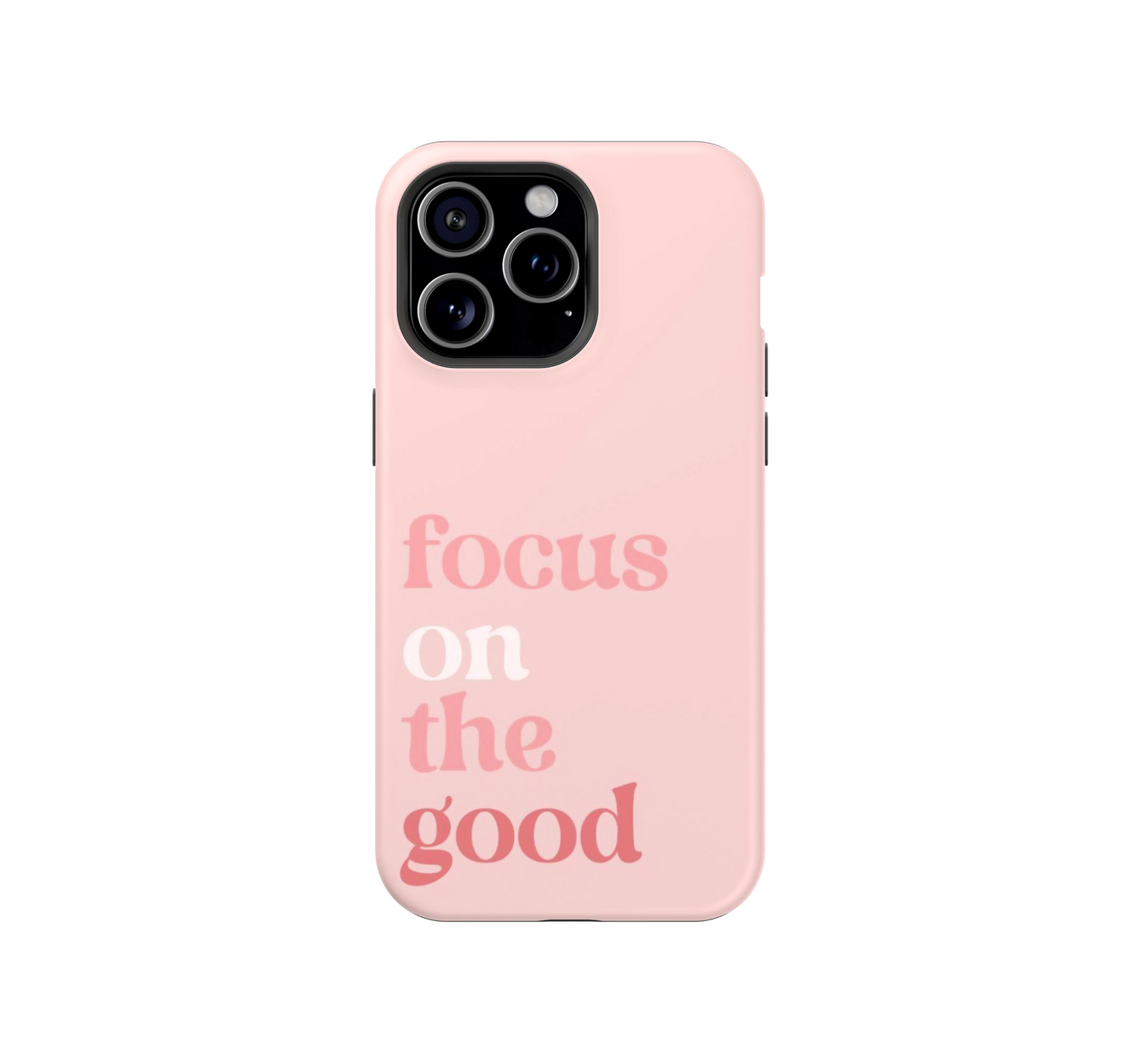 Focus on the good Phone Case