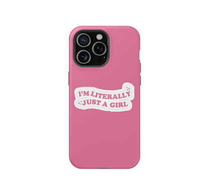 Literally Just a Girl Phone Case
