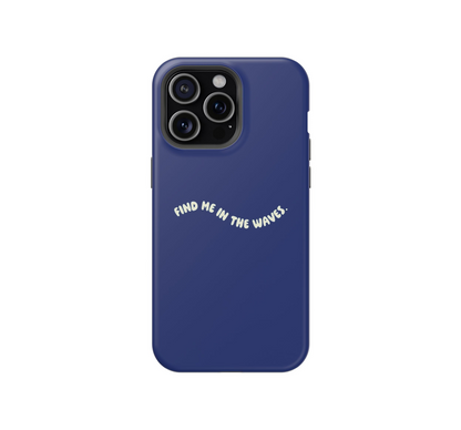 Find me in the waves Phone Case