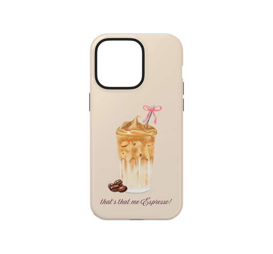That's that me Espresso Phone Case
