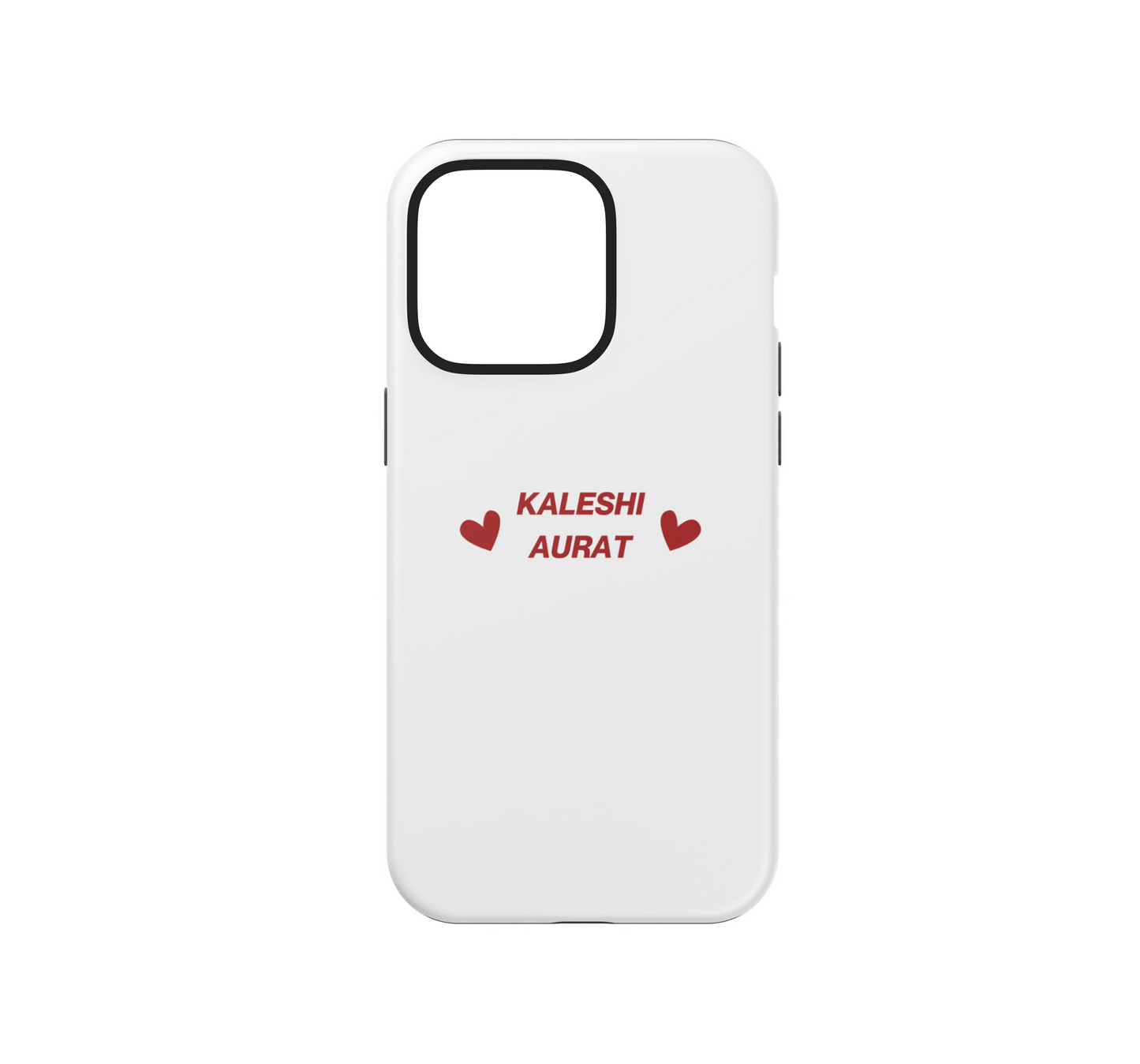 Kaleshi Aurat ♥️ Phone Case