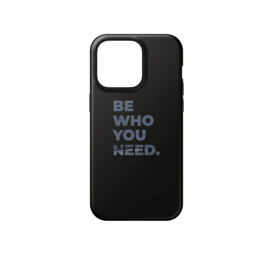 Be who you need Phone Case