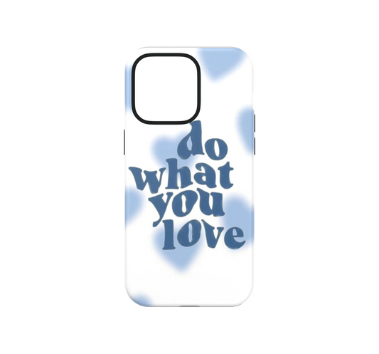 Do what you love Phone Case