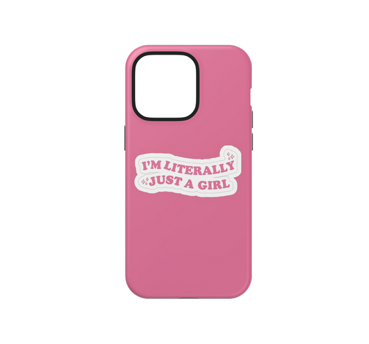 Literally Just a Girl Phone Case