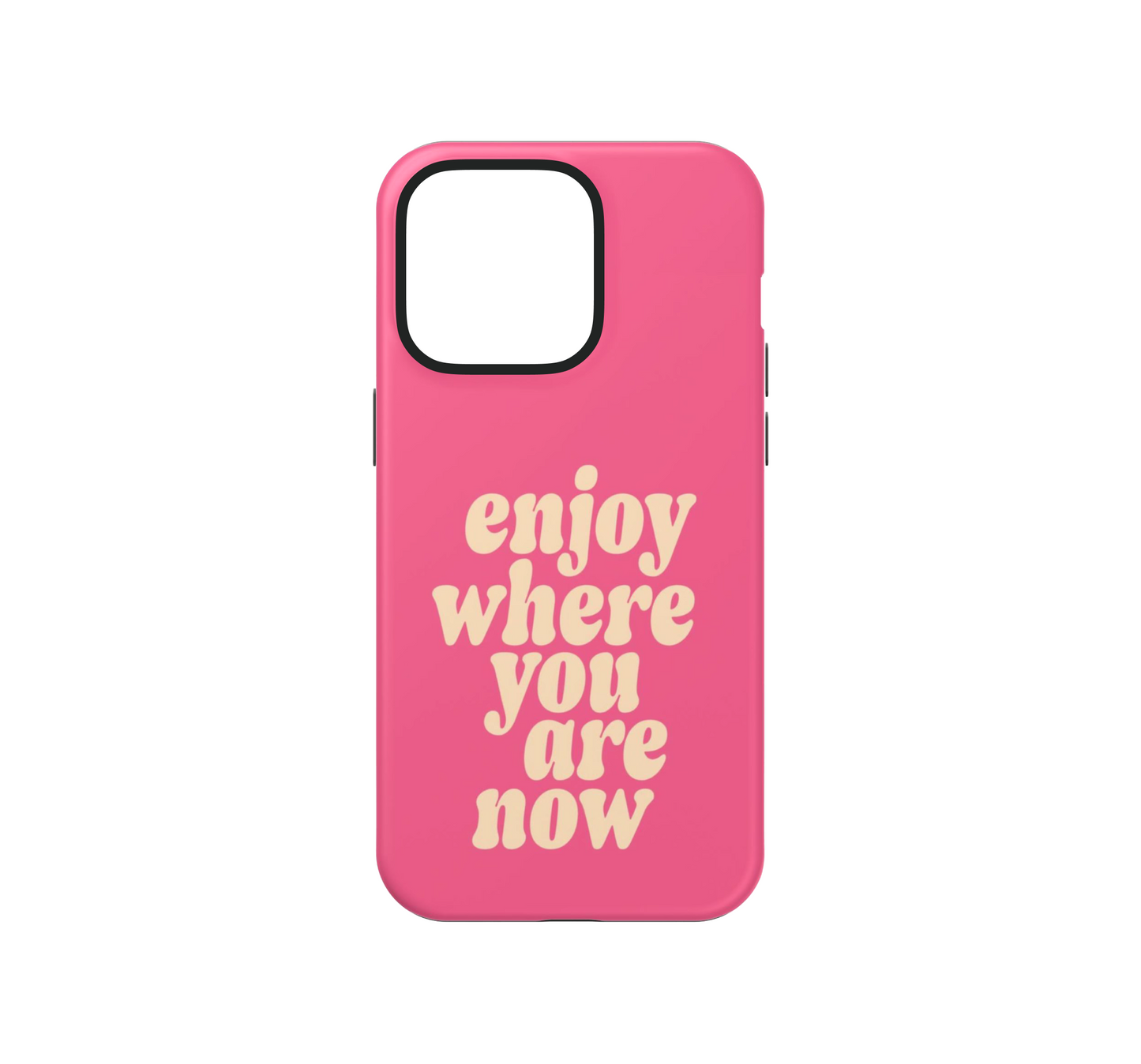 Enjoy Now Phone Case