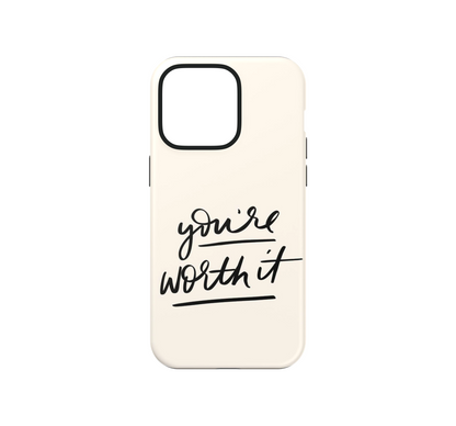 You're worth it Phone Case