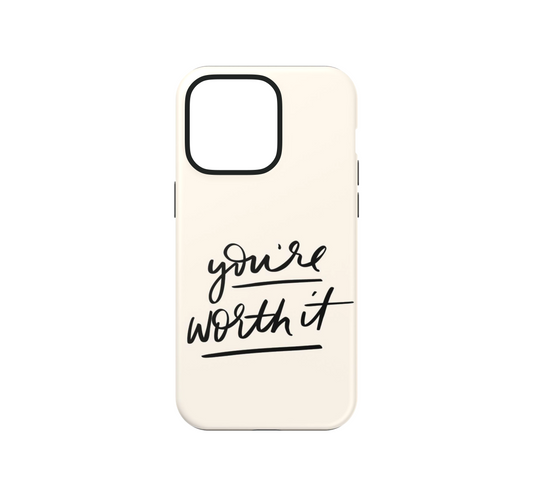 You're worth it Phone Case