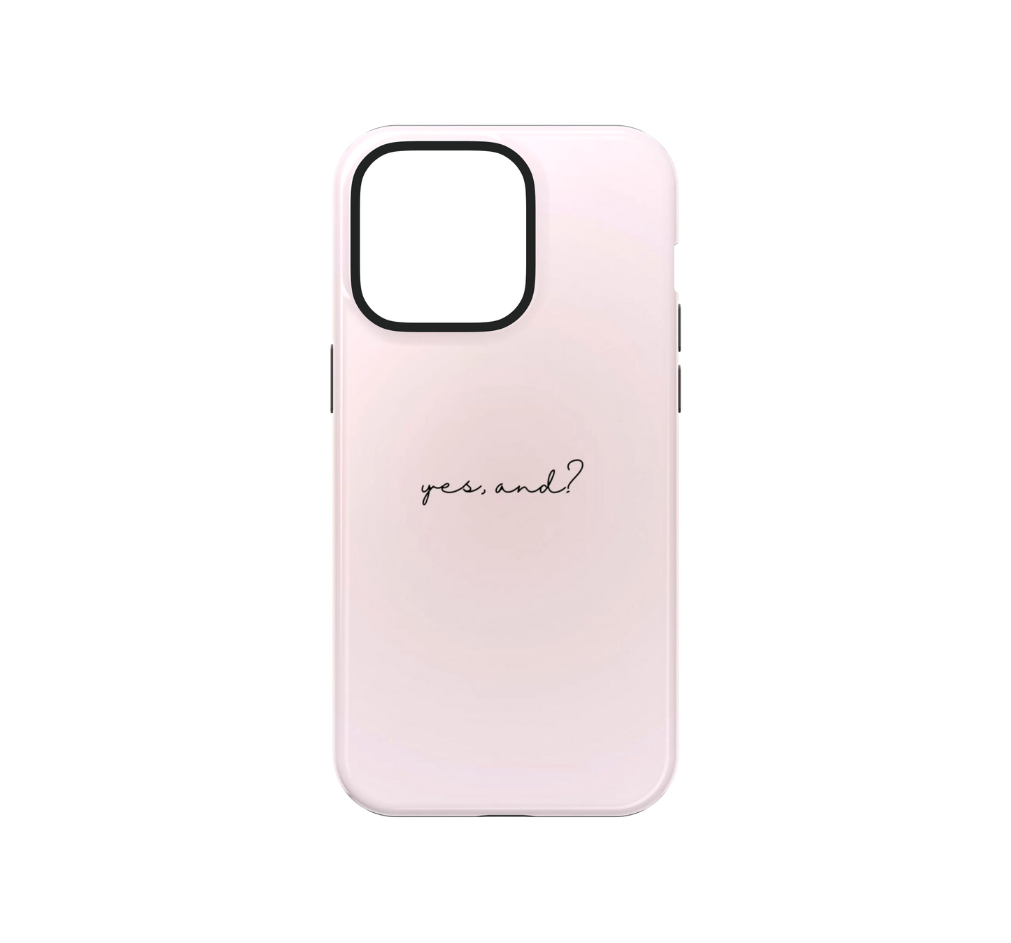 Yes, and? Phone Case