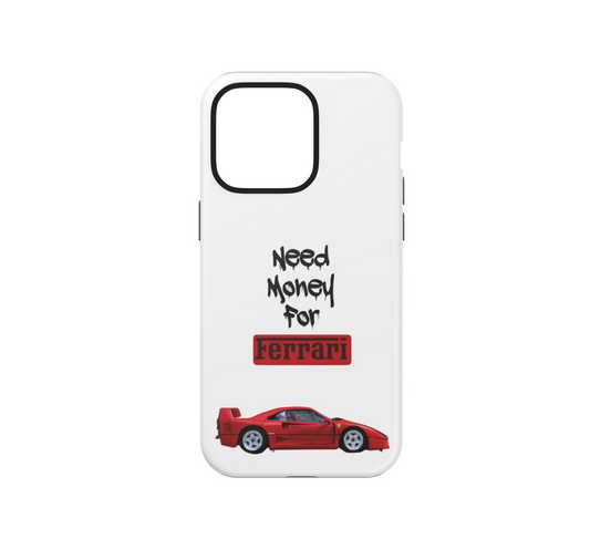 Need Money for Ferrari Phone Case
