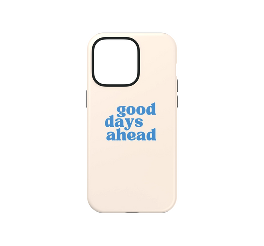 Good days ahead Phone Case