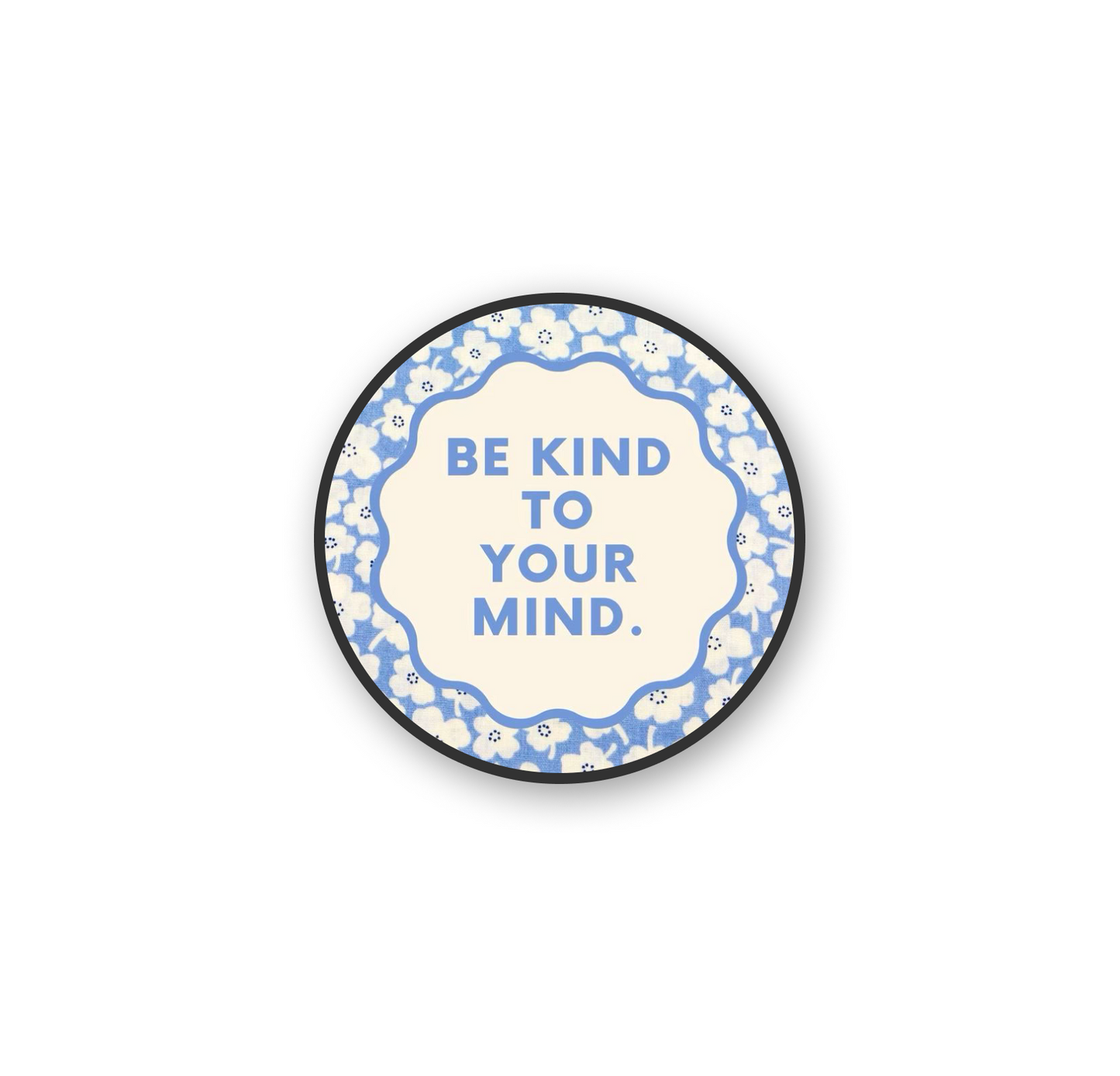 Be Kind To Your Own Mind Pop Holder