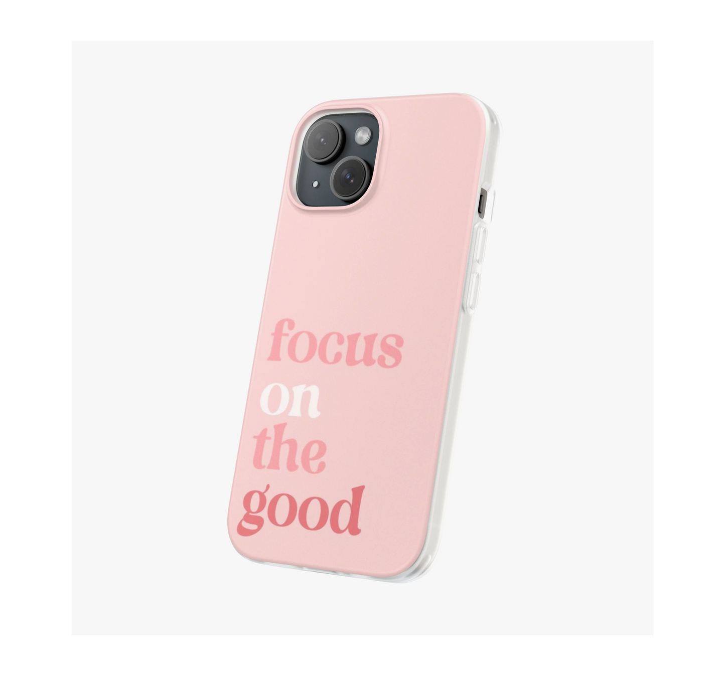 Focus on the good Phone Case