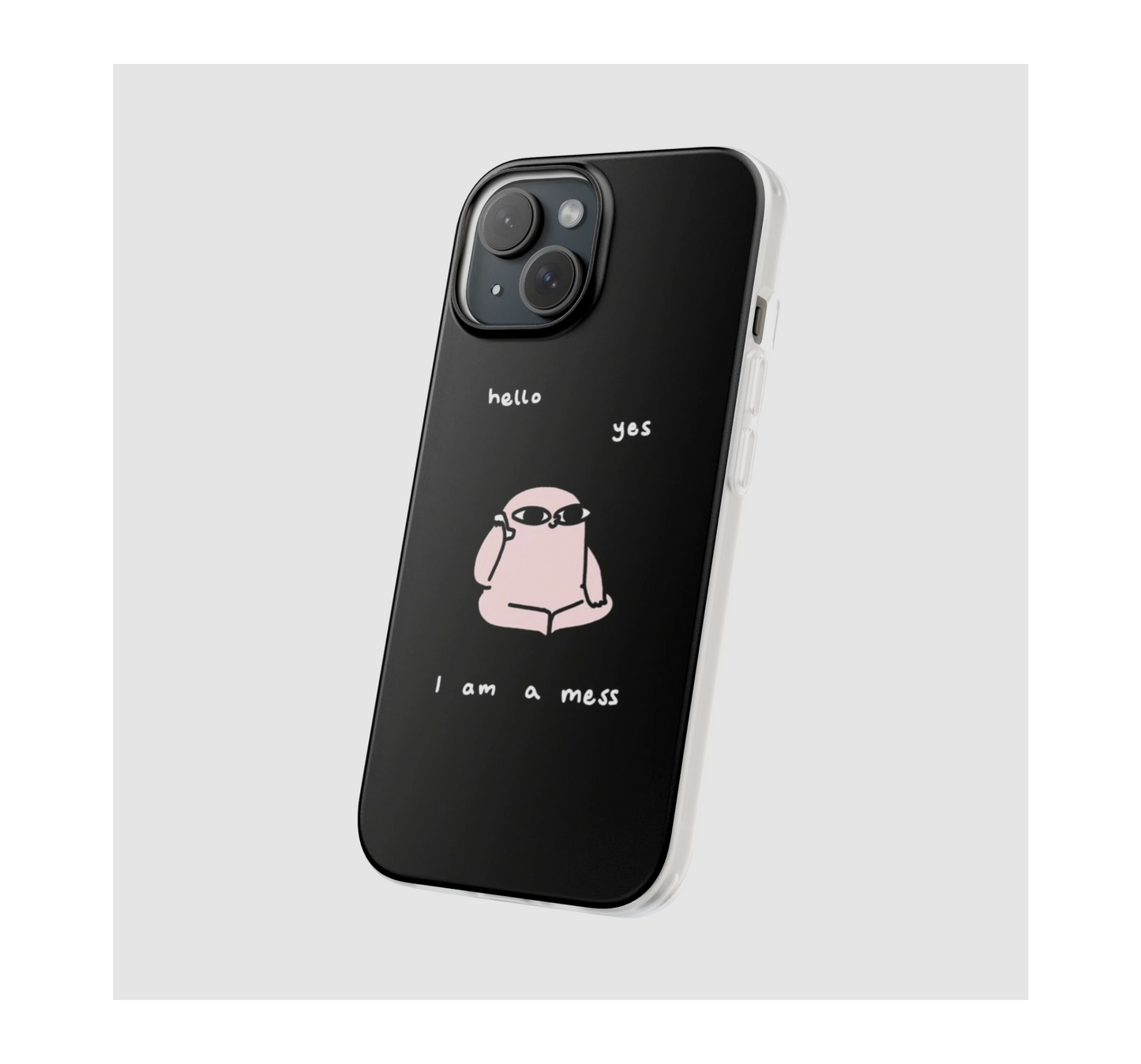 I'm a Mess Phone Case
