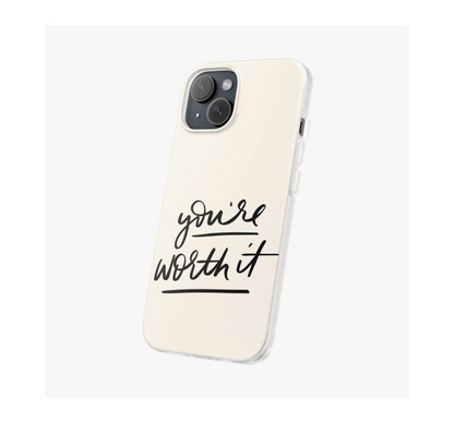 You're worth it Phone Case