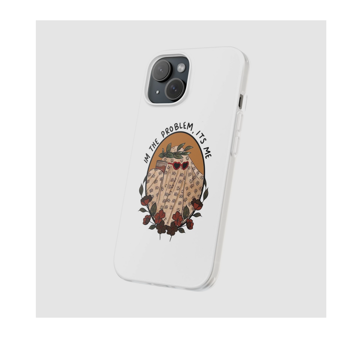 I'm the problem, it's ME Phone Case