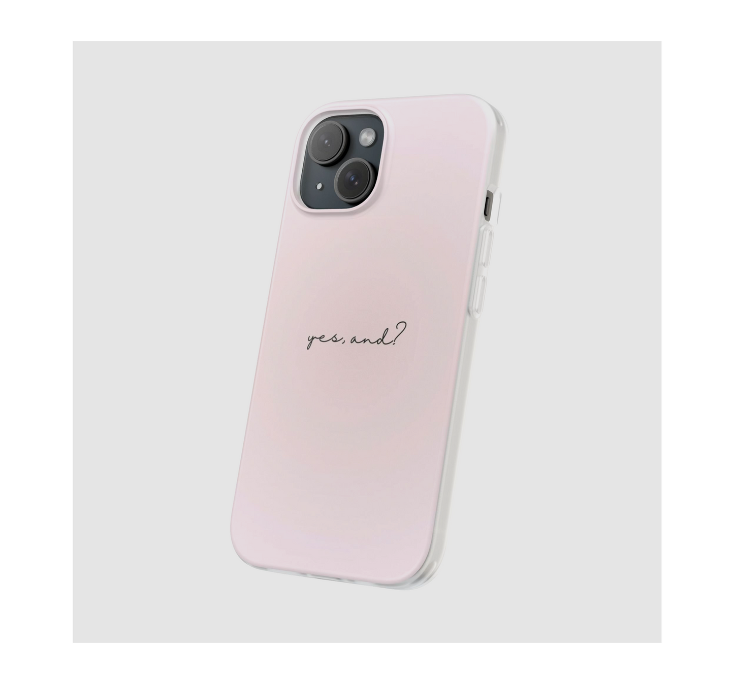 Yes, and? Phone Case
