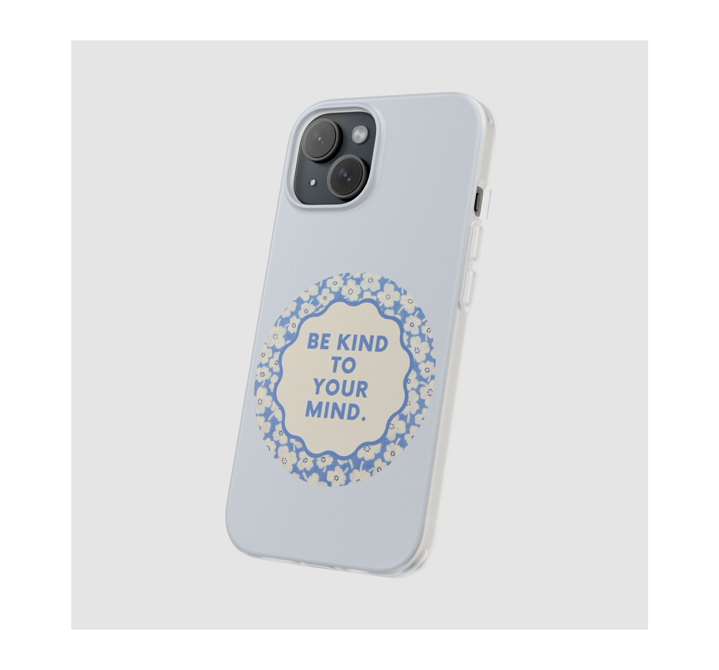 Be Kind to your Mind Phone Case